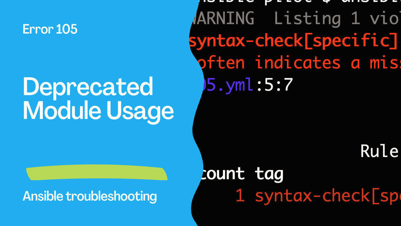 Ansible troubleshooting - Error 105: Deprecated Module Usage