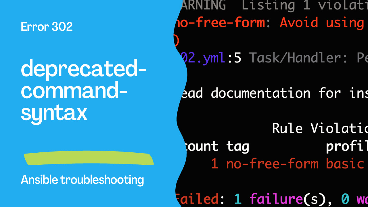 Ansible troubleshooting - Error 302: deprecated-command-syntax