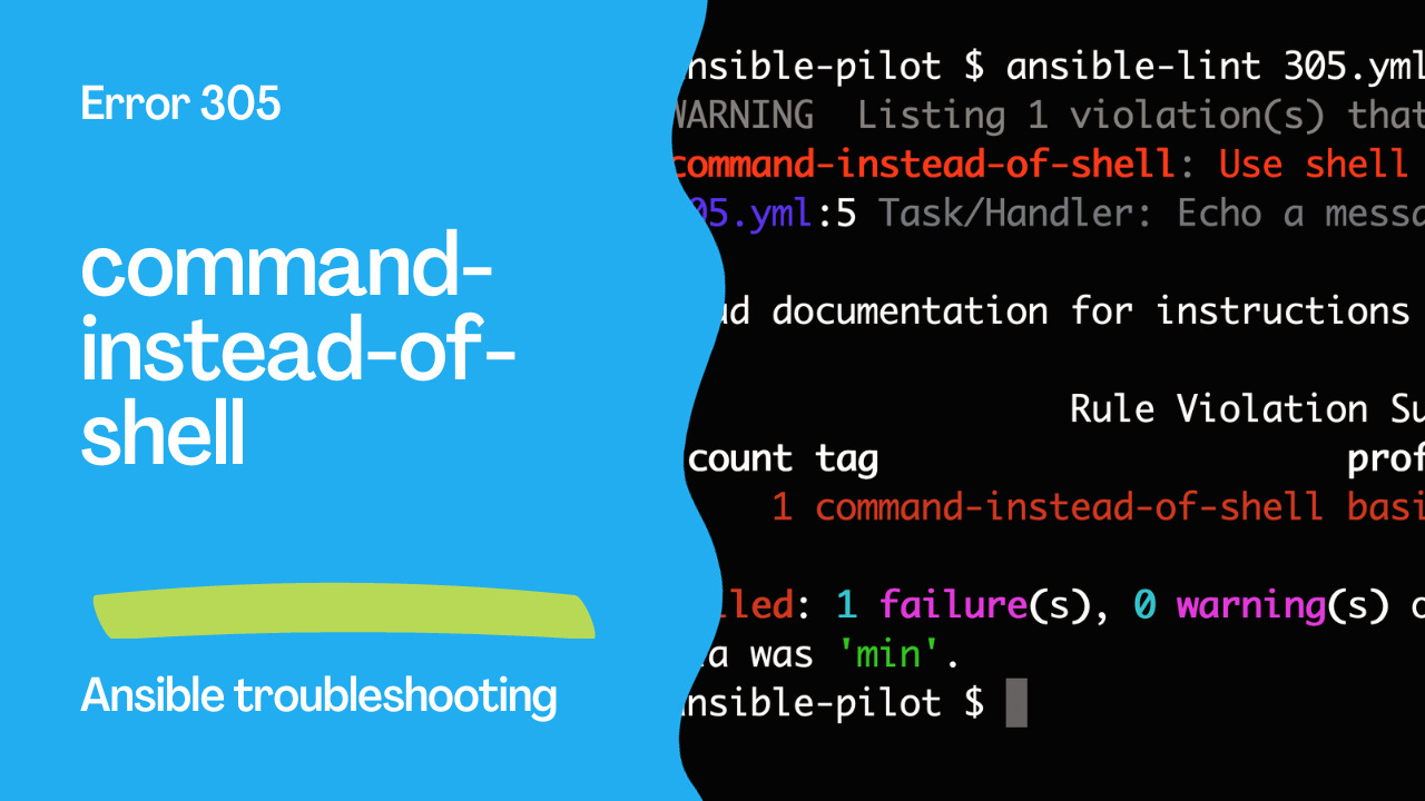 Ansible troubleshooting - Error 305: command-instead-of-shell