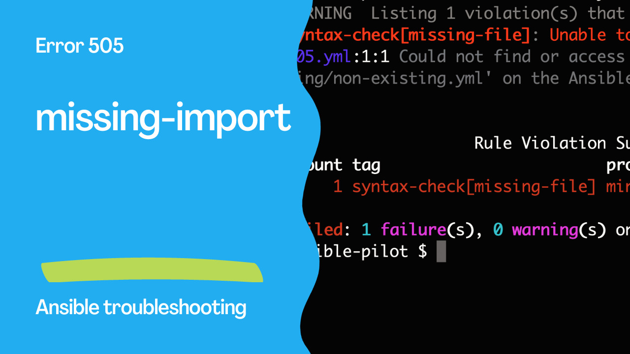 Ansible troubleshooting - Error 505: missing-import