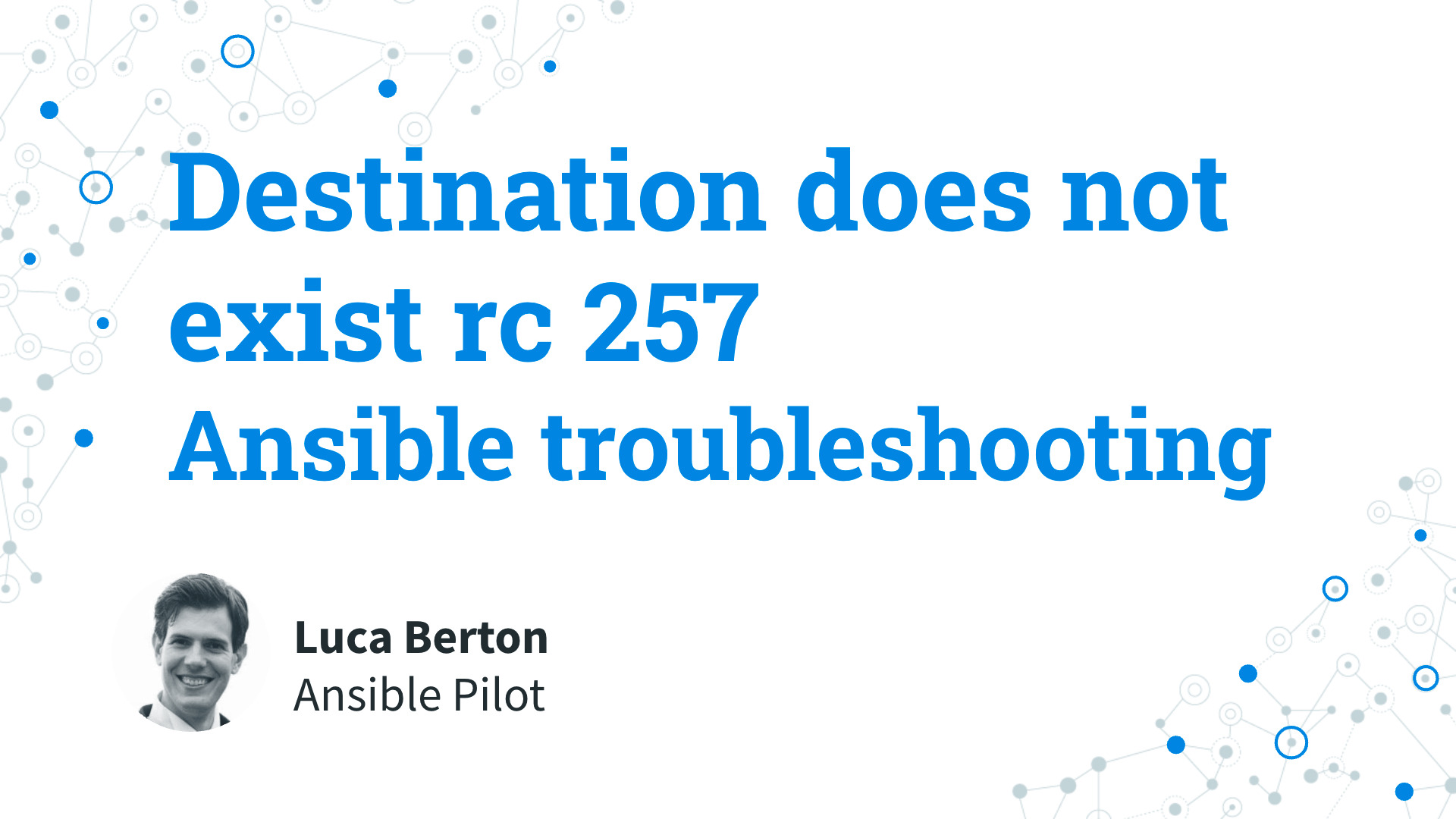 Ansible troubleshooting - Destination does not exist rc 257