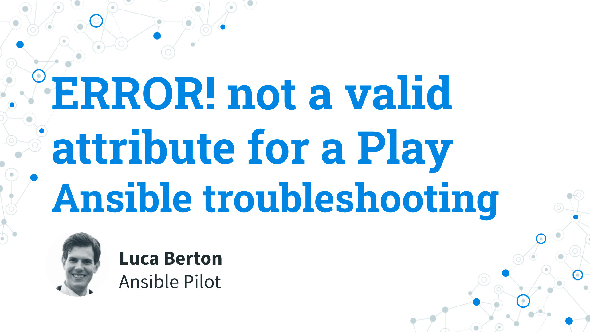 Ansible troubleshooting - not a valid attribute for a Play error