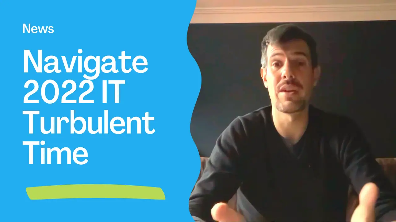 🛟 How to Navigate 2022 IT Turbulent Time - Weathering New Challenges