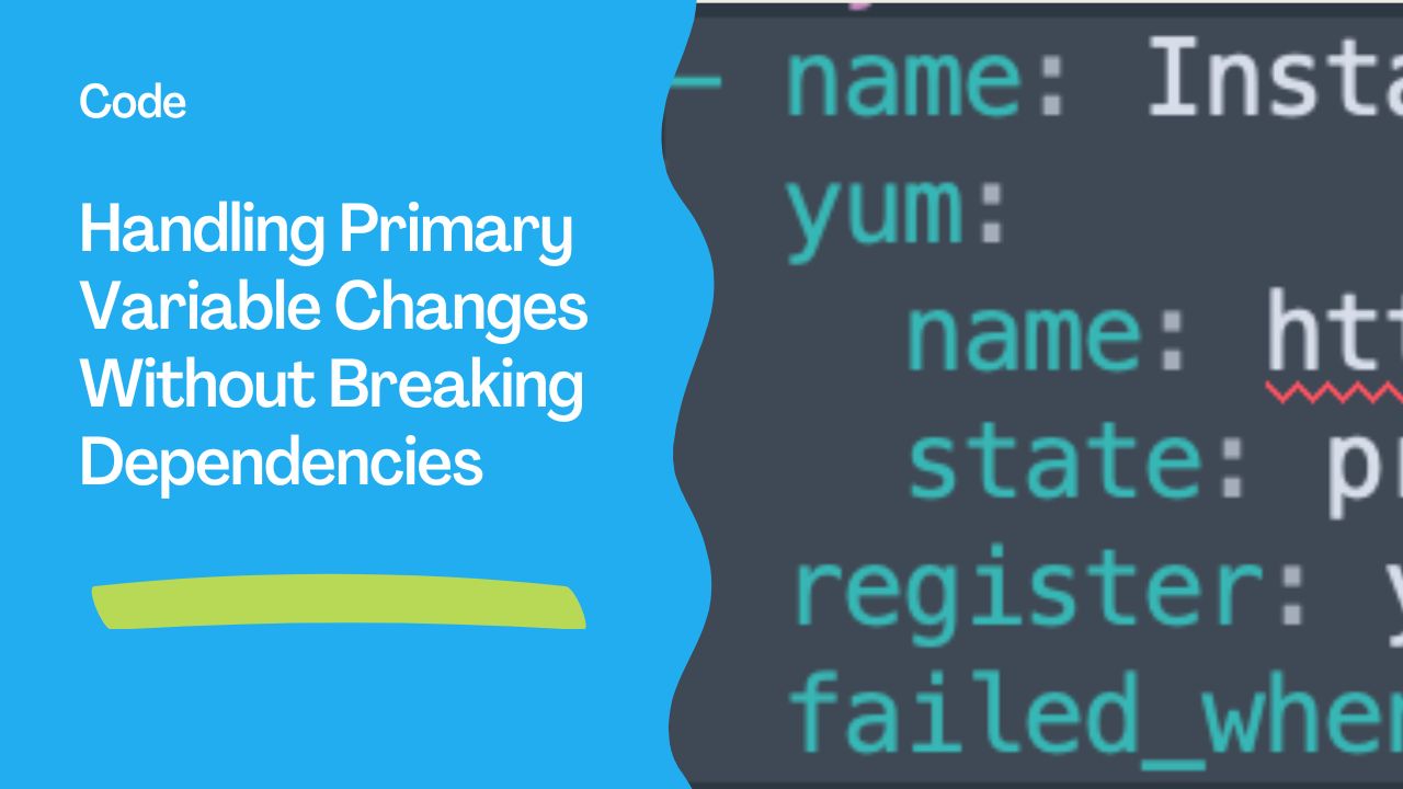 Handling Primary Variable Changes Without Breaking Dependencies